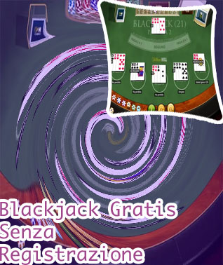 Blackjack online gratis senza registrazione